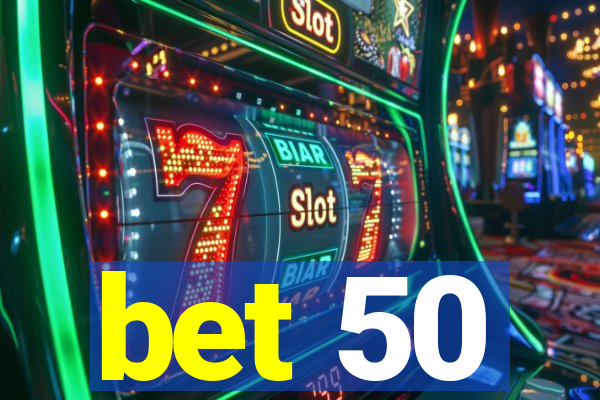 bet 50